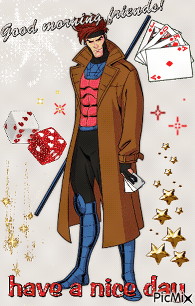 A Picture Of Gambit With The Words Good Morning Friends GIF