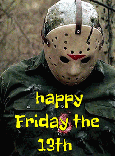 A Picture Of Jason Voorhees With The Words Happy Friday The 13Th Written On It GIF