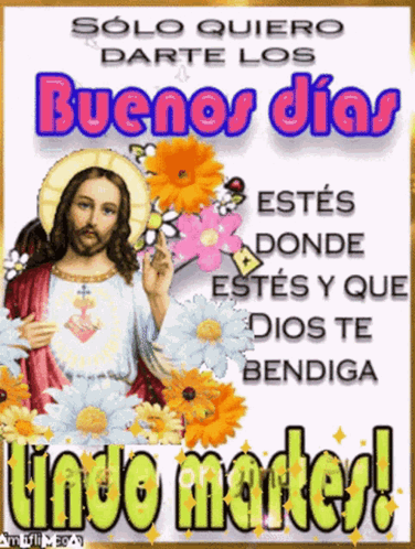 A Picture Of Jesus With Flowers And The Words Buenos Dias Lindo Mater GIF