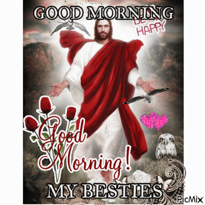 A Picture Of Jesus With The Words Good Morning My Besties On It GIF