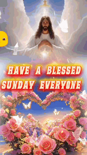 A Picture Of Jesus With The Words Have A Blessed Sunday Everyone Below Him GIF