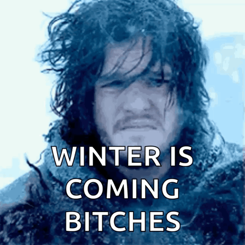 A Picture Of Jon Snow With The Words Winter Is Coming Bitches On It GIF