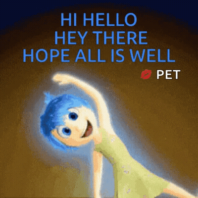 A Picture Of Joy From Inside Out With The Words " Hi Hello Hey There Hope All Is Well Pet " GIF
