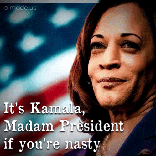 A Picture Of Kamala Harris With A Caption Saying It 'S Kamala Madam President If You 'Re Nasty GIF