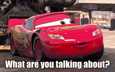 A Picture Of Lightning Mcqueen From The Movie Cars With The Caption What Are You Talking About GIF