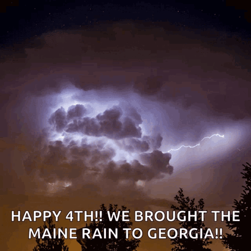 A Picture Of Lightning With The Words Happy 4Th We Brought The Maine Rain To Georgia GIF