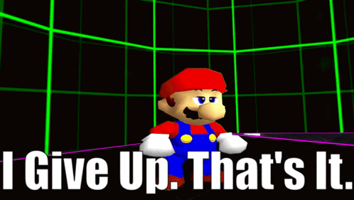 A Picture Of Mario With The Words I Give Up That 'S It GIF