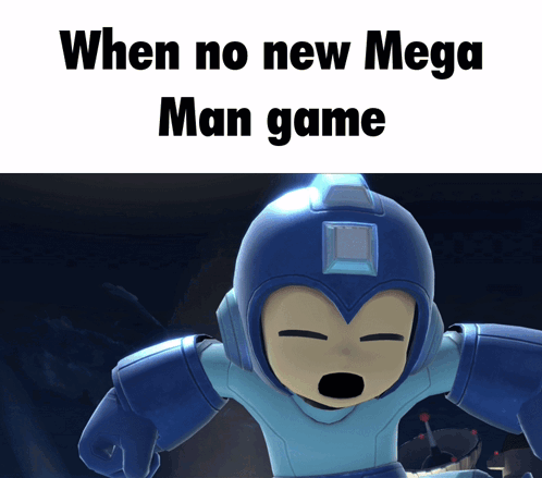 A Picture Of Mega Man With The Words When No New Mega Man Game Below It GIF