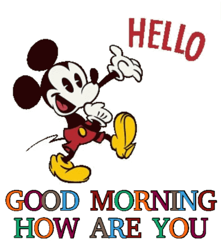 A Picture Of Mickey Mouse With The Words Good Morning How Are You GIF