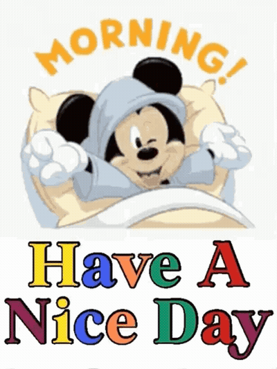 A Picture Of Mickey Mouse With The Words Morning Have A Nice Day Below Him GIF