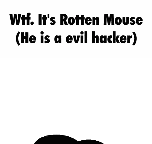 A Picture Of Mickey Mouse With The Words Wtf It 'S Rotten Mouse ( He Is A Evil Hacker ) Sticker