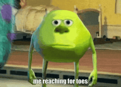 A Picture Of Mike Wazowski From Monsters Inc Says Me Reaching For Toes GIF