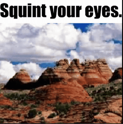 A Picture Of Mountains With The Words " Squint Your Eyes " Above It GIF