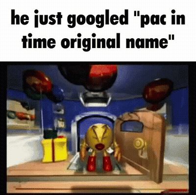 A Picture Of Pac In A Video Game With The Caption He Just Googled Pac In Time Original Name GIF
