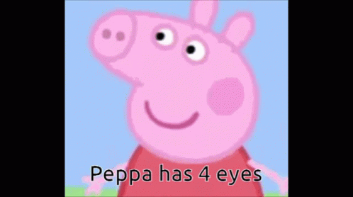 A Picture Of Peppa Pig With The Words Peppa Has 4 Eyes GIF