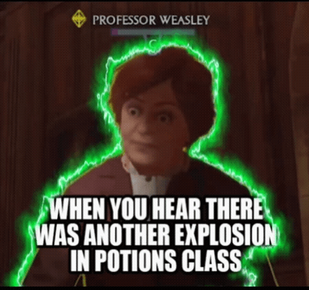 A Picture Of Professor Weasley With A Caption That Says Professor Weasley When You Hear There Was Another Explosion In P GIF
