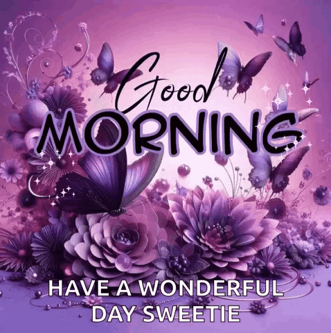 A Picture Of Purple Flowers And Butterflies With The Words `` Good Morning Have A Wonderful Day Sweetie '' GIF