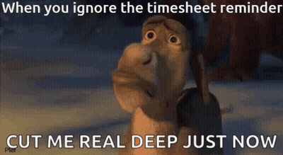A Picture Of Shrek With A Caption That Says When You Ignore The Timesheet Reminder Cut Me Real Deep Just Now GIF