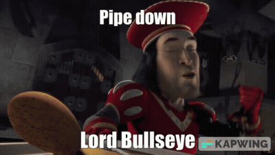 A Picture Of Shrek With The Caption Pipe Down Lord Bullseye GIF