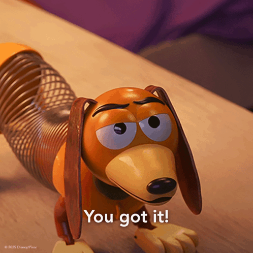 A Picture Of Slinky Dog From Toy Story With The Caption You Got It GIF
