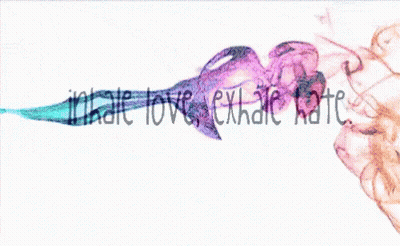 A Picture Of Smoke With The Words Inhale Love Exhale Hate Written Below It GIF