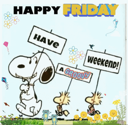 A Picture Of Snoopy And Woodstock Holding Signs That Say Have A Weekend And A Groovy GIF