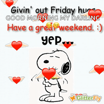 A Picture Of Snoopy And Woodstock Says Good Morning My Darling And Have A Great Weekend GIF