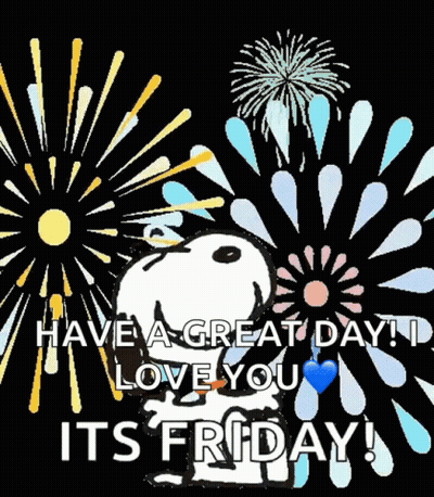 A Picture Of Snoopy Saying Have A Great Day I Love You It 'S Friday GIF