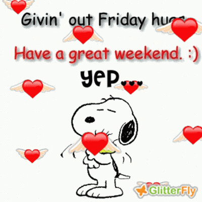A Picture Of Snoopy With Hearts And The Words Givin ' Out Friday Hugs Free A Great Weekend Yep GIF