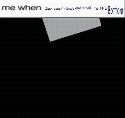 A Picture Of Spongebob With The Words Me When Zach Does N't Unzip And Scroll To The Bottom Below It GIF