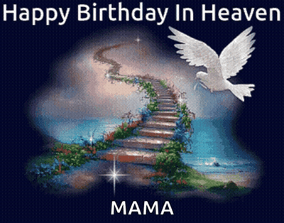 A Picture Of Stairs Leading Up To Heaven With The Words Happy Birthday In Heaven Mama On The Bottom GIF