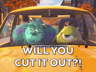 A Picture Of Sulley And Mike From Monsters Inc Sitting In A Car With The Words Will You Cut It Out GIF
