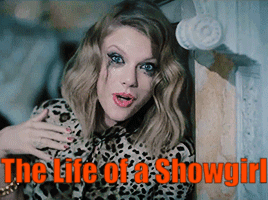 A Picture Of Taylor Swift With The Words " The Life Of A Showgirl " GIF