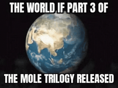 A Picture Of The Earth From Space With The Words `` The World If Part 3 Of The Mole Trilogy Released '' . GIF