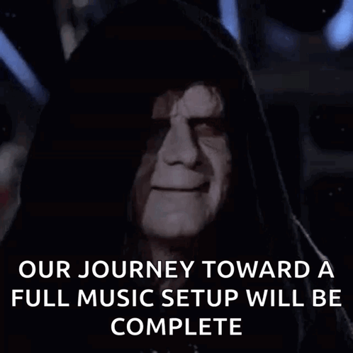 A Picture Of The Emperor From Star Wars With The Caption Our Journey Towards A Full Music Setup Will Be Complete GIF