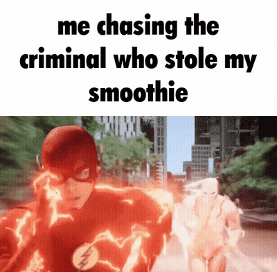 A Picture Of The Flash With The Words Me Chasing The Criminal Who Stole My Smoothie GIF