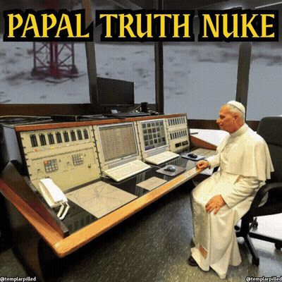 A Picture Of The Pope Sitting At A Desk With The Caption Papal Truth Nuke Above Him GIF