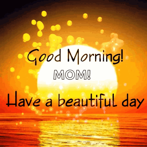 A Picture Of The Sun With The Words Good Morning Mom Have A Beautiful Day On It GIF