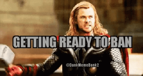 A Picture Of Thor With The Words Getting Ready To Ban On It GIF