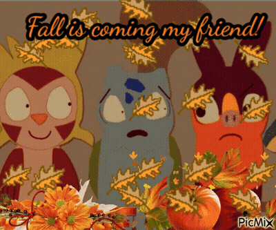 A Picture Of Three Cartoon Characters With The Words Fall Is Coming My Friend On It GIF