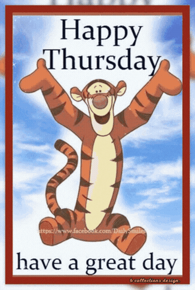 A Picture Of Tigger With The Words Happy Thursday Have A Great Day On It GIF