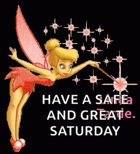 A Picture Of Tinkerbell With The Words Have A Safe And Greatie Saturday GIF