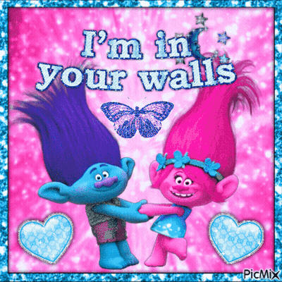 A Picture Of Trolls With The Words I 'M In Your Walls On It GIF
