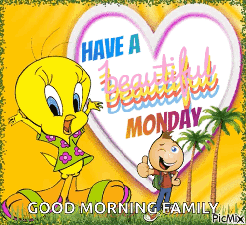A Picture Of Tweety And A Boy With The Words Have A Beautiful Monday Good Morning Family GIF