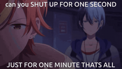 A Picture Of Two Anime Characters With A Caption That Says Can You Shut Up For One Second Just For One Minute Thats All GIF