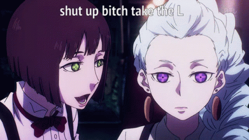 A Picture Of Two Anime Girls With The Words Shut Up Bitch Take The L GIF