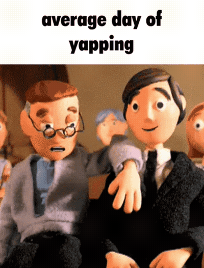 A Picture Of Two Cartoon Characters With The Words Average Day Of Yapping GIF