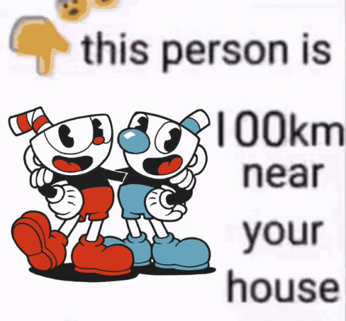A Picture Of Two Cuphead Characters Next To A Text That Says 41 Km Near Your House GIF