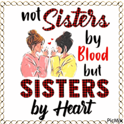 A Picture Of Two Girls With The Words Not Sisters By Blood But Sisters By Heart GIF