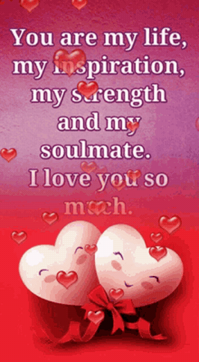 A Picture Of Two Hearts With The Words " You Are My Life My Inspiration My Strength And My Soulmate " GIF